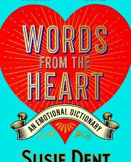 WORDS FROM THE HEART : AN EMOTIONAL DICTIONARY PB