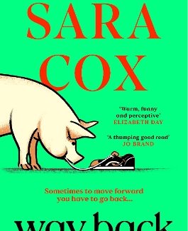 WAY BACK : COSY UP WITH THIS FEEL-GOOD SUNDAY TIMES BESTSELLER FROM THE AUTHOR OF THROWN PB