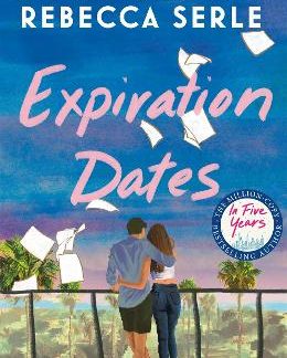 EXPIRATION DATES : THE HEART-WRENCHING NEW LOVE STORY FROM THE BESTSELLING AUTHOR OF IN FIVE YEARS PB