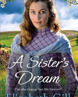 A SISTER'S DREAM : A MOVING AND UPLIFTING EMOTIONAL SAGA FROM THE AUTHOR OF AN ORPHAN’S WISH PB