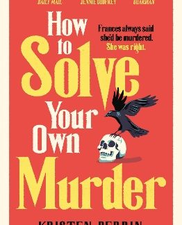 HOW TO SOLVE YOUR OWN MURDER