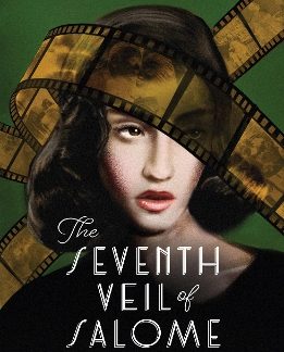 THE SEVENTH VEIL OF SALOME : THE SUMPTUOUS HISTORICAL EPIC FROM THE AUTHOR OF MEXICAN GOTHIC PB