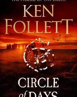 CIRCLE OF DAYS : THE EPIC NEW NOVEL FROM THE NO. 1 BESTSELLING AUTHOR OF THE PILLARS OF THE EARTH HC