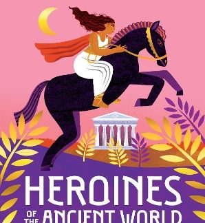 HEROINES OF THE ANCIENT WORLD