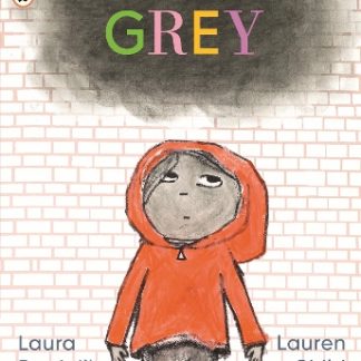 GREY: A PICTURE BOOK POEM ABOUT FEELINGS AND ACCEPTANCE PB