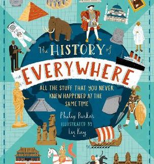 THE HISTORY OF EVERYWHERE : ALL THE STUFF THAT YOU NEVER KNEW HAPPENED AT THE SAME TIME