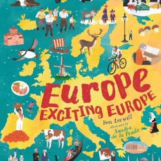 EUROPE, EXCITING EUROPE : DISCOVER INCREDIBLE FACTS ABOUT EVERY COUNTRY IN AN ILLUSTRATED GIFT BOOK PERFECT FOR CURIOUS YOUNG EXPLORERS