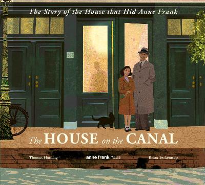 THE HOUSE ON THE CANAL: THE STORY OF THE HOUSE THAT HID ANNE FRANK PB