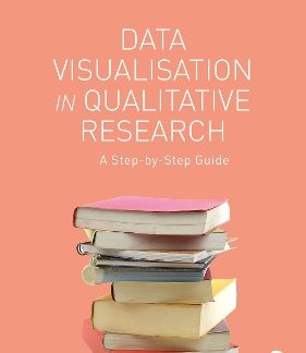 DATA VISUALISATION IN QUALITATIVE RESEARCH A STEP BY STEP GUIDE