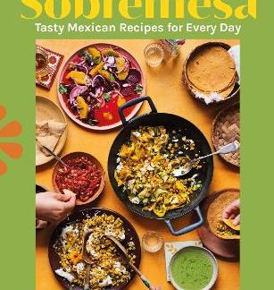 SOBREMESA : TASTY MEXICAN RECIPES FOR EVERY DAY HC