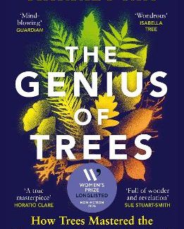 THE GENIUS OF TREES : HOW TREES MASTERED THE ELEMENTS AND SHAPED THE WORLD PB