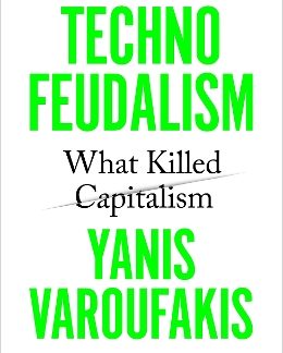 TECHNOFEUDALISM : WHAT KILLED CAPITALISM PB