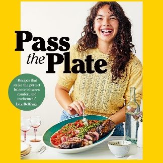 PASS THE PLATE : EVERYDAY COMFORT COOKING TO SAVOUR AND SHARE HC