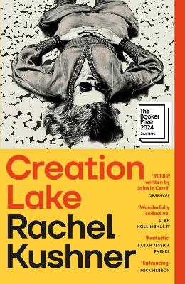 CREATION LAKE : FROM THE BOOKER PRIZE-SHORTLISTED AUTHOR PB