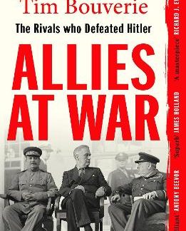 ALLIES AT WAR : THE RIVALS WHO DEFEATED HITLER PB