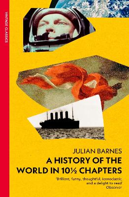 VINTAGE CLASSICS : A HISTORY OF THE WORLD IN 10 1/2 CHAPTERS PB