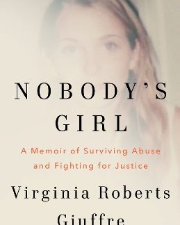 NOBODY'S GIRL : A MEMOIR OF SURVIVING ABUSE AND FIGHTING FOR JUSTICE HC