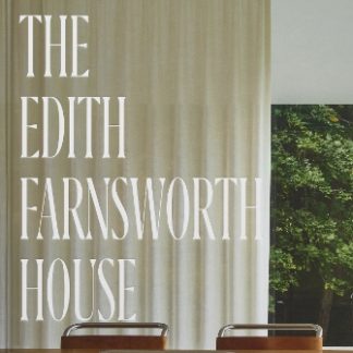 THE EDITH FARNSWORTH HOUSE HC