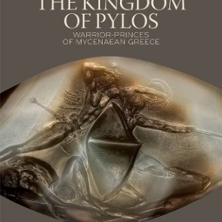 THE KINGDOM OF PYLOS :WARRIOR-PRINCES OF MYCENAEAN GREECE