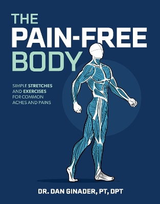THE PAIN-FREE BODY : SIMPLE STRETCHES AND EXERCISES FOR COMMON ACHES AND PAINS