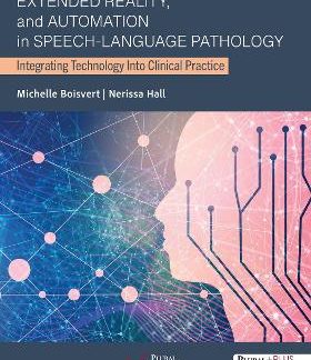 ARTIFICIAL INTELLIGENCE, EXTENDED REALITY, AND AUTOMATION IN SPEECH-LANGUAGE PATHOLOGY