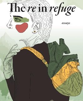 THE RE IN REFUGE : ESSAYS