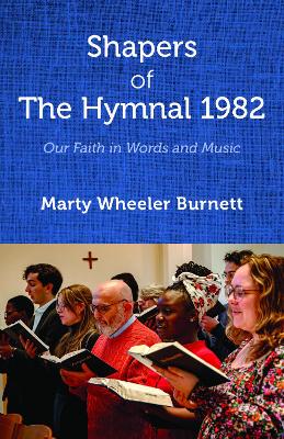 SHAPERS OF THE HYMNAL 1982 : OUR FAITH IN WORDS AND MUSIC PB