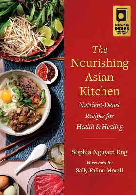 THE NOURISHING ASIAN KITCHEN : NUTRIENT-DENSE RECIPES FOR HEALTH AND HEALING PB