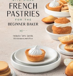 BITE-SIZED FRENCH PASTRIES FOR THE BEGINNER BAKER PB