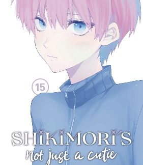 SHIKIMORIS NOT JUST A CUTIE GN VOL 15 (C: 0-1-2)