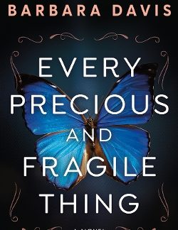 EVERY PRECIOUS AND FRAGILE THING : A NOVEL PB