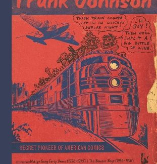 FRANK JOHNSON, SECRET PIONEER OF AMERICAN COMICS VOL. 1