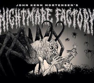 JOHN KENN MORTENSEN'S NIGHTMARE FACTORY