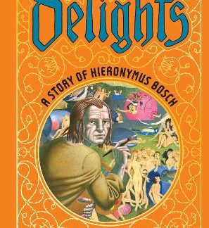 DELIGHTS: A STORY OF HIERONYMUS BOSCH