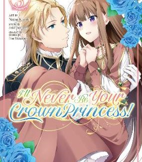 I'LL NEVER BE YOUR CROWN PRINCESS! (MANGA) VOL. 3 : 3