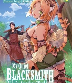 MY QUIET BLACKSMITH LIFE IN ANOTHER WORLD: VOLUME 1 (MANGA)
