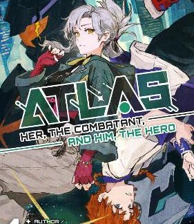 ATLAS: HER, THE COMBATANT, AND HIM, THE HERO VOLUME 1