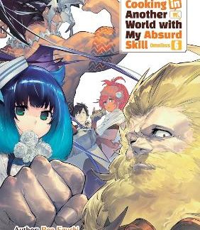 CAMPFIRE COOKING IN ANOTHER WORLD WITH MY ABSURD SKILL: OMNIBUS 6 (LIGHT NOVEL)
