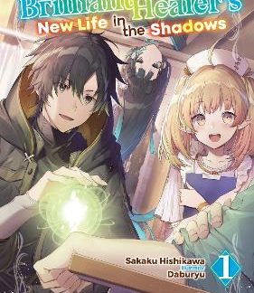 THE BRILLIANT HEALER'S NEW LIFE IN THE SHADOWS: VOLUME 1 (LIGHT NOVEL)