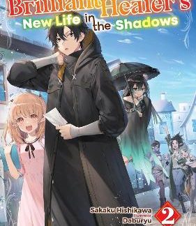 THE BRILLIANT HEALER'S NEW LIFE IN THE SHADOWS: VOLUME 2 (LIGHT NOVEL)