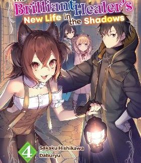 THE BRILLIANT HEALER'S NEW LIFE IN THE SHADOWS: VOLUME 4 (LIGHT NOVEL)
