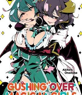 GUSHING OVER MAGICAL GIRLS: VOLUME 2 (MANGA)