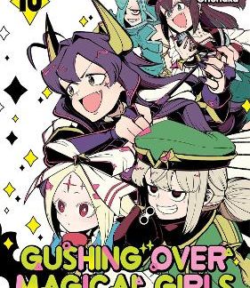 GUSHING OVER MAGICAL GIRLS: VOLUME 10 (MANGA)