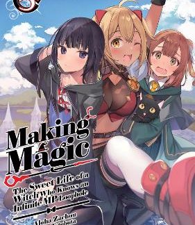 MAKING MAGIC: THE SWEET LIFE OF A WITCH WHO KNOWS AN INFINITE MP LOOPHOLE: VOLUME 5 (LIGHT NOVEL)