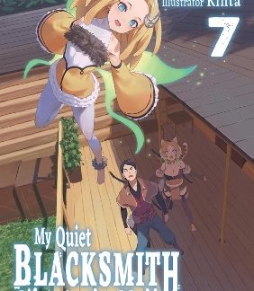 MY QUIET BLACKSMITH LIFE IN ANOTHER WORLD: VOLUME 7 (LIGHT NOVEL)