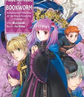 ASCENDANCE OF A BOOKWORM: HANNELORE’S FIFTH YEAR AT THE ROYAL ACADEMY: VOLUME 1 (LIGHT NOVEL)