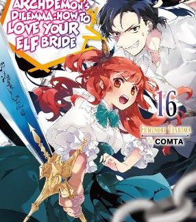 AN ARCHDEMON'S DILEMMA: HOW TO LOVE YOUR ELF BRIDE: VOLUME 16 (LIGHT NOVEL)