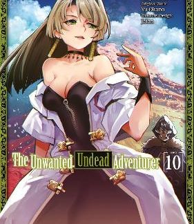THE UNWANTED UNDEAD ADVENTURER (MANGA): VOLUME 10