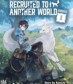 ISEKAI TENSEI: RECRUITED TO ANOTHER WORLD: OMNIBUS 1 (LIGHT NOVEL)