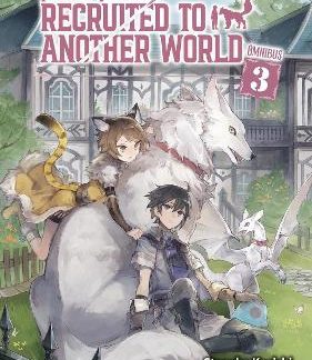 ISEKAI TENSEI: RECRUITED TO ANOTHER WORLD: OMNIBUS 3 (LIGHT NOVEL)